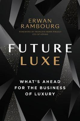 Libro Future Luxe : What's Ahead For The Business Of Luxu...