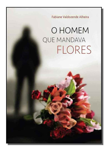 Homem Que Mandava Flores, O, De Alheira, Fabiane Valdozende. Editora Red Tapioca Em Português