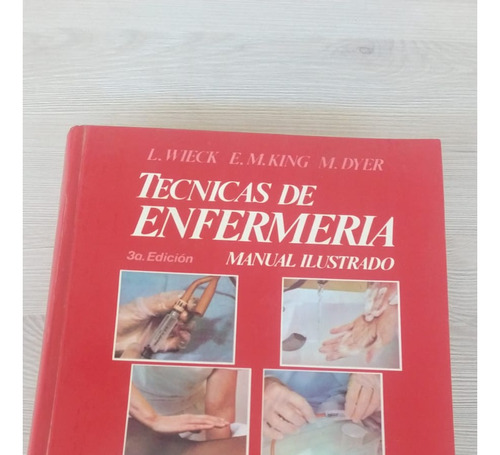 Técnicas De Enfermería- Wieck, King Y Dyer- Manual Ilustrado