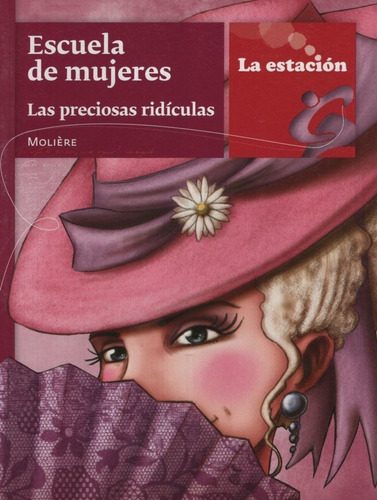 Escuela De Mujeres. Las Preciosas Ridiculas - La Estacion