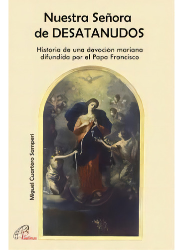 Nuestra Seãâ±ora De Desatanudos, De Cuartero Samperi, Miguel. Editorial Paulinas, Tapa Blanda En Español