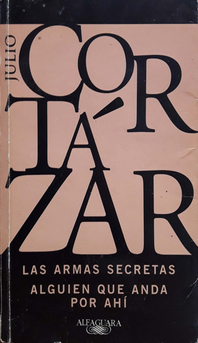 Las Armas Secretas / Alguien Que Anda Por Ahí Cortazar Udo *