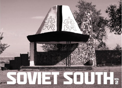 Libro: Soviet South Volume 2: A Look At The Architecture, Mo