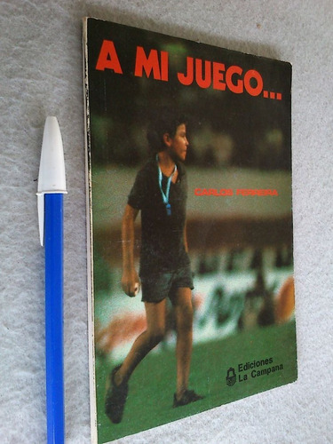 A Mi Juego - Carlos Ferreira / Prólogo Soriano Poemas Fútbol