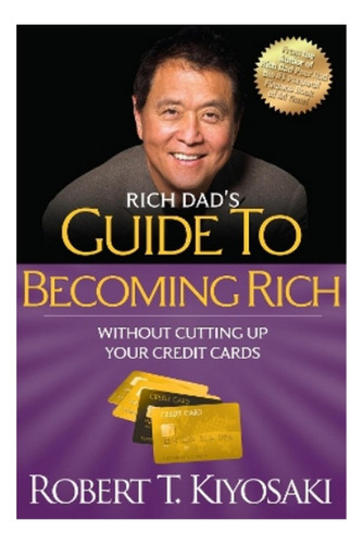 Rich Dad's Guide To Becoming Rich Without Cutting Up Yo. Ebs