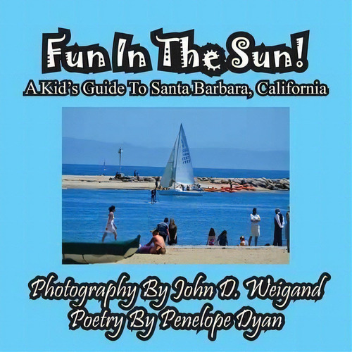 Fun In The Sun! A Kids' Guide To Santa Barbara, California, De Penelope Dyan. Editorial Bellissima Publishing, Tapa Blanda En Inglés