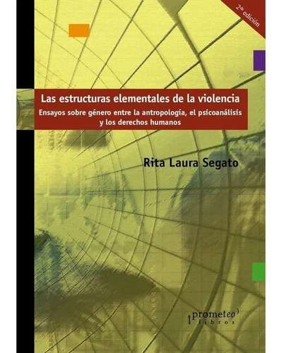 Las Estructuras Elementales De La Violencia - Segato Rita