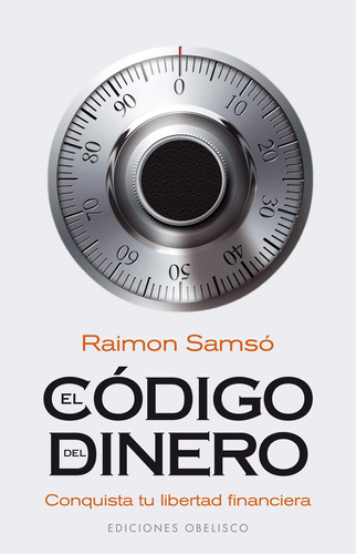 EL CODIGO DEL DINERO, de Raimon Samsó. Editorial Ediciones Obelisco, tapa pasta blanda, edición 1 en español, 2016