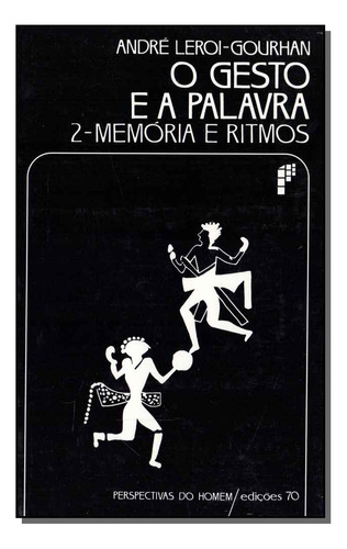 Libro Gesto E A Palavra O Vol 02 Memorias E Ritmos De Leroi-