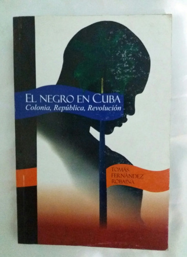 El Negro En Cuba Tomas Fernandez Robaina