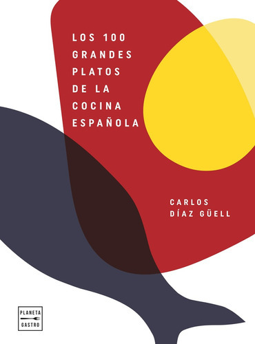 100 Grandes Platos De La Cocina Española, Los, De Carlos Díaz Güell. Editorial Planeta, Tapa Blanda, Edición 1 En Español
