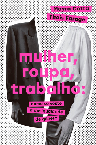 Mulher, roupa, trabalho: Como se veste a desigualdade de gênero, de Cotta, Mayra. Editora Schwarcz SA, capa mole em português, 2021