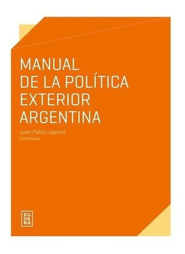 Manual De La Poltica Exterior Argentina  Laporte Julkj