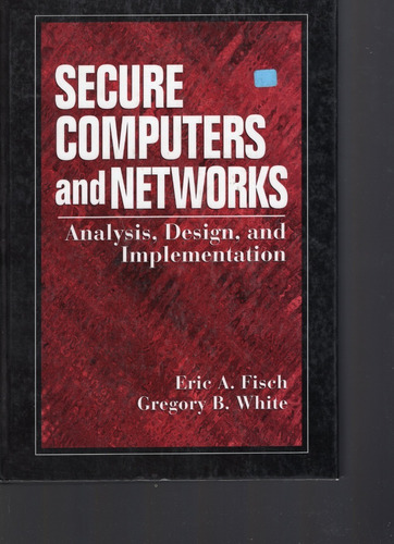 Secure Computers And Networks, Analysis, Design And Implemen