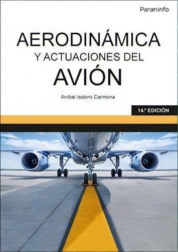 Aerodinãâ¡mica Y Actuaciones Del Aviãâ³n, De Isidoro Carmona, Anibal. Editorial Ediciones Paraninfo, S.a En Español