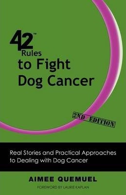 Libro 42 Rules To Fight Dog Cancer (2nd Edition) - Aimee ...