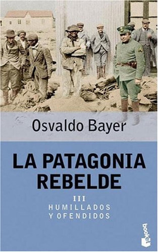 Patagonia Rebelde Iii / Osvaldo Bayer
