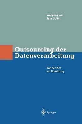 Outsourcing Der Datenverarbeitung : Von Der Idee Zur Umse...