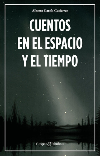 Cuentos En El Espacio Y El Tiempo, De García Gutiérrez, Alberto. Editorial Gaspar Y Rimbau, Tapa Blanda En Español