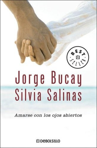 Amarse Con Los Ojos Abiertos  - Jorge Bucay