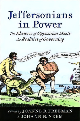 Jeffersonians In Power : The Rhetoric Of Opposition Meets The Realities Of Governing, De Joanne B. Freeman. Editorial University Of Virginia Press, Tapa Dura En Inglés