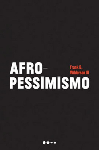 Afropessimismo, De Wilderson Iii, Frank B.. Editora Todavia Editora, Capa Mole Em Português