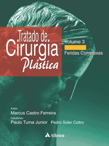 Tratado de cirurgia plástica - Volume 3 - feridas complexas, de Ferreira, Marcus Castro. Editora Atheneu Ltda, capa dura em português, 2015