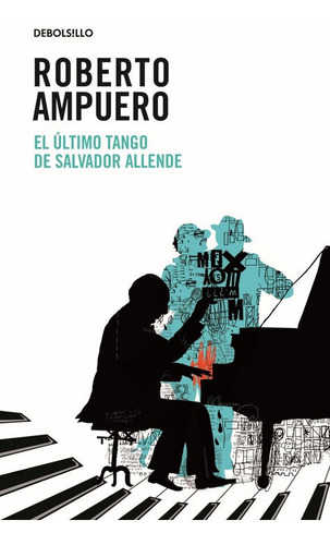 El Ultimo Tango De Salvador Allende / Roberto Ampuero