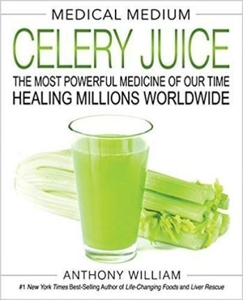 Medical Medium Celery Juice : The Most Powerful Medicine Of 