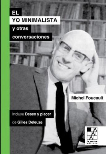 El Yo Minimalista Y Otras Conversaciones -  Michel Foucaul 
