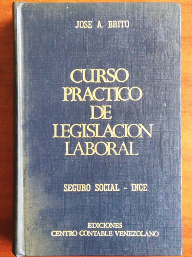 Curso Práctico De Legislación Laboral / José A. Brito
