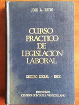 Comprar Curso Práctico De Legislación Laboral \u002F José A. Brito