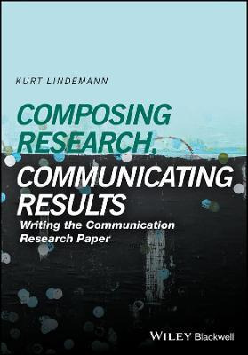 Libro Composing Research, Communicating Results - Kurt Li...