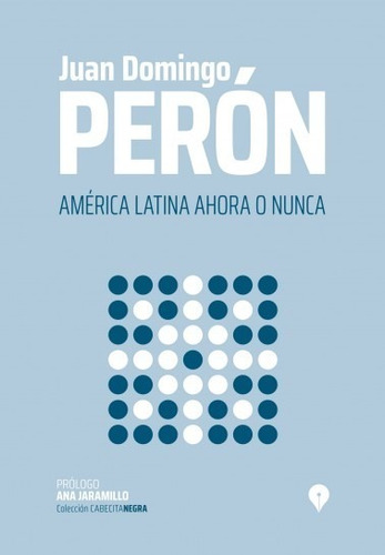 América Latina Ahora O Nunca - Perón - Pen