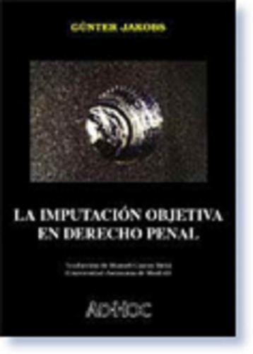 La Imputacion Objetiva En Derecho Penal - Jakobs, Gunther