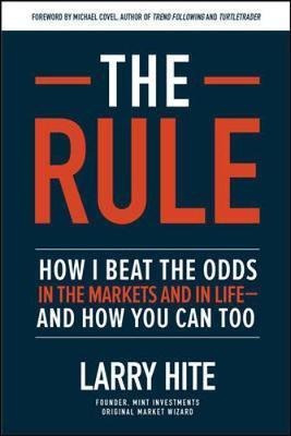 The Rule: How I Beat The Odds In The Markets And In Life-...