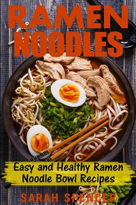 Libro Ramen Noodles: Easy And Healthy Ramen Noodle Bowl R...