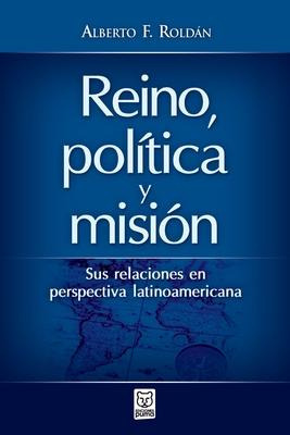 Libro Reino, Politica Y Mision - Alberto Roldan