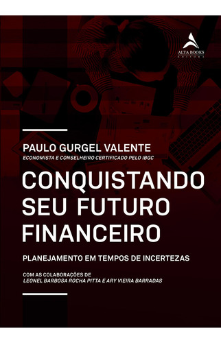 Conquistando Seu Futuro Financeiro: Não Aplica, De : Paulo Gurgel Valente. Série Não Aplica, Vol. Não Aplica. Editora Alta Books, Capa Mole, Edição Não Aplica Em Português, 2023