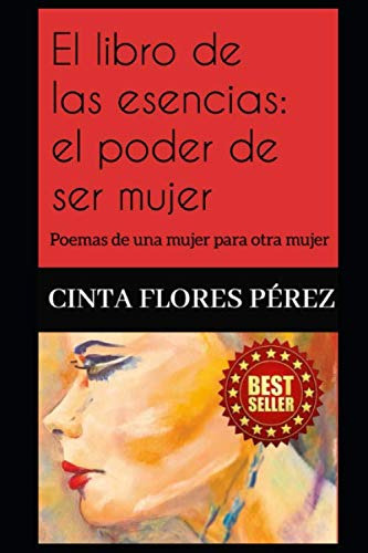 El Libro De Las Esencias: El Poder De Ser Mujer: Poemas De U