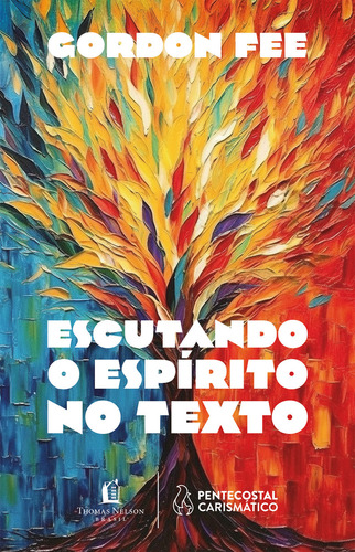 Escutando o Espírito no texto, de Gordon Fee. Editora Thomas Nelson Brasil, capa mole em português