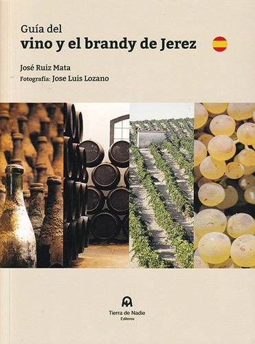 Guãâa Del Vino Y El Brandy De Jerez, De Ruiz Mata, José. Editorial Tierra De Nadie Editores, Tapa Blanda En Español