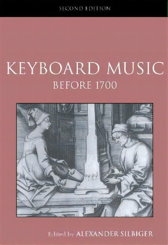 Keyboard Music Before 1700, De Alexander Silbiger. Editorial Taylor & Francis Ltd En Inglés