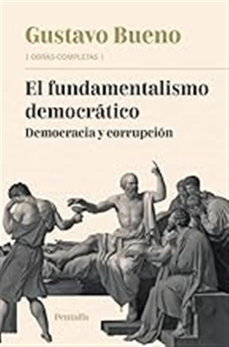 El Fundamentalismo Democrático: Democracia Y Corrupción / Gu