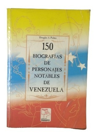 150 Biografías De Personajes Notables De Venezuela