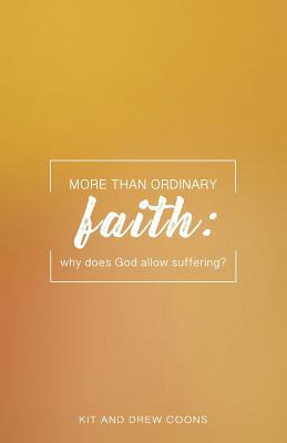 Libro More Than Ordinary Faith: Why Does God Allow Suffer...