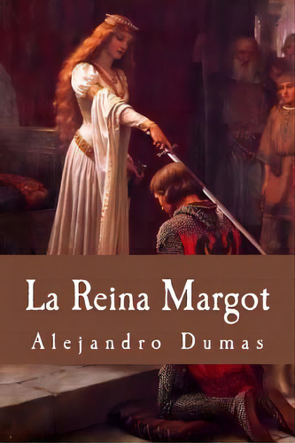 La Reina Margot (spanish Edition), De Dumas Alejandro. Editorial Createspace, Tapa Blanda En Español