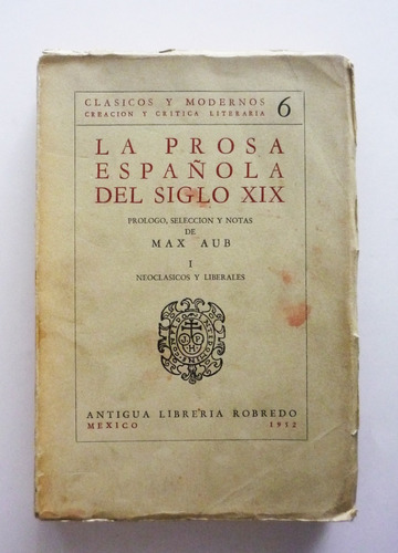 Max Aub - La Prosa Española Del Siglo Xix.  I Neoclásicos 