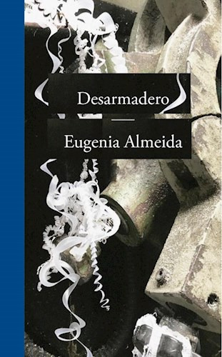 Desarmadero / Eugenia Almeida / Ed. Edhasa / Nuevo!