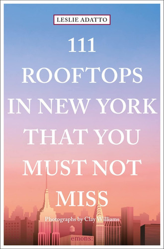 Libro: 111 Rooftops In New York That You Must Not Miss (111